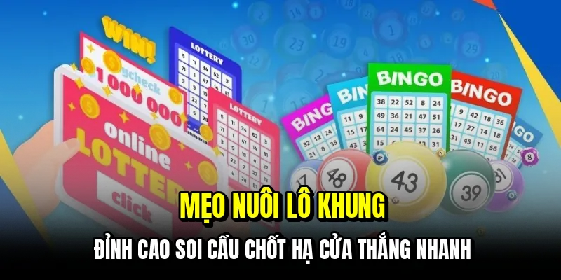 Mẹo Nuôi Lô Khung - Cách Nuôi Dàn Bất Bại Giúp Bạn Đổi Đời 4 Mẹo nuôi lô khung - Đỉnh cao soi cầu chốt hạ cửa thắng nhanh